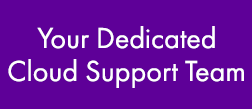 Your Dedicated Cloud Support Team
