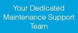 Your Dedicated Maintenance Support Team